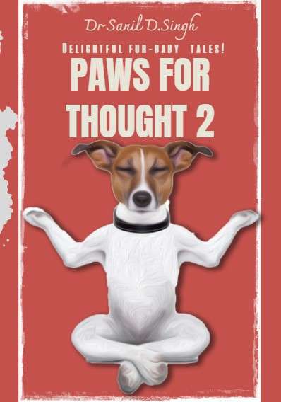 Paws for thought 2 by Dr Sanil D.Singh