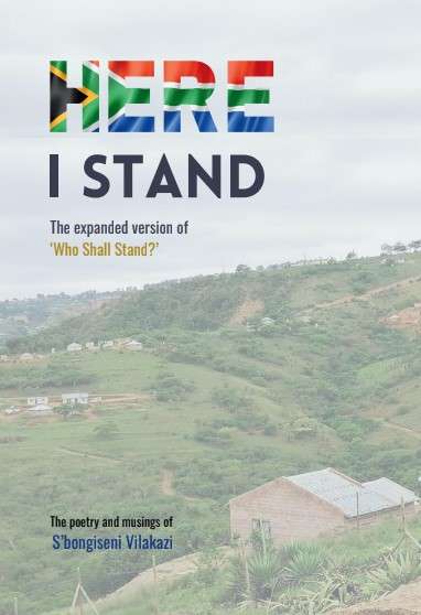 Here I Stand by Sbongiseni Vilakazi