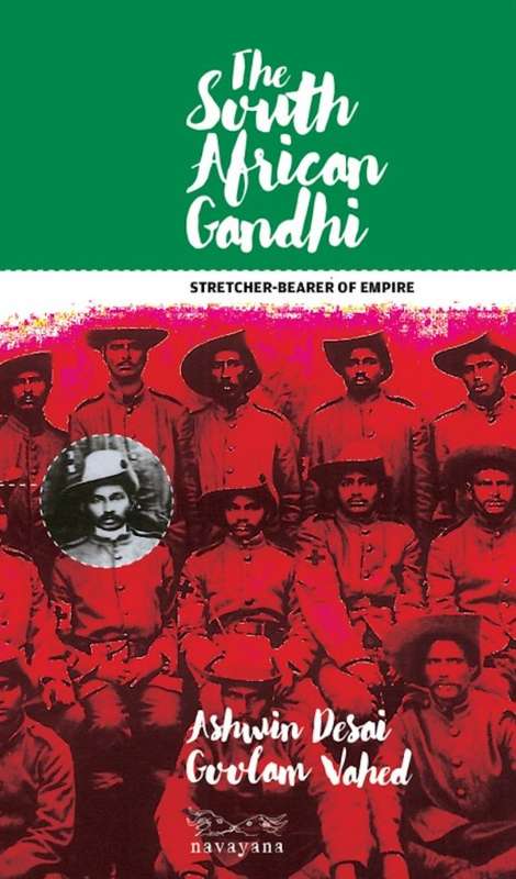 The South African Gandhi by Ashwin Desai and Goolam Vahed