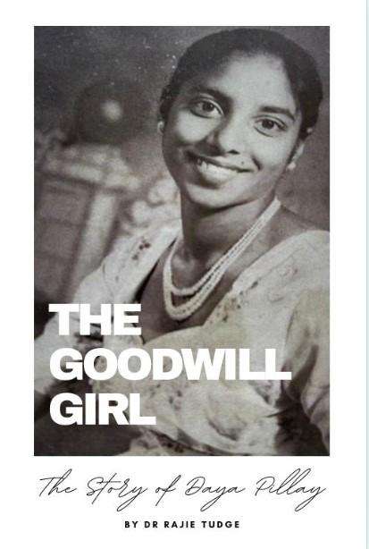 The Goodwill Girl: The story of Daya Pillay By Dr Rajie Tudge