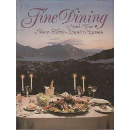 Fine Dining in South Africa by Anne Klarie & Lannice Snyman