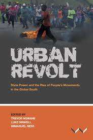 Urban Revolt: State Power and the Rise of People's Movements in the Global South by Trevor Ngwane
