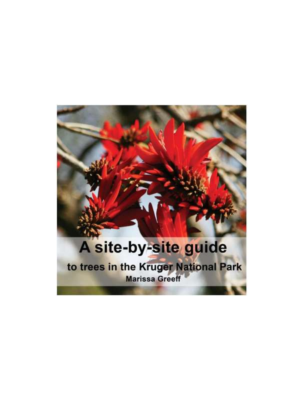 A Site-by-Site Guide to Trees in the Kruger National Park by Marissa Greeff