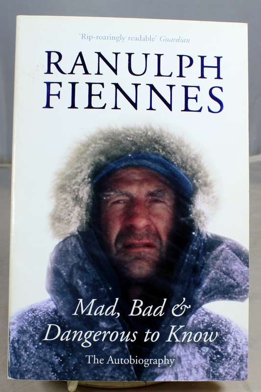 Ranulph Fiennes - Mad, Bad & Dangerous to Know