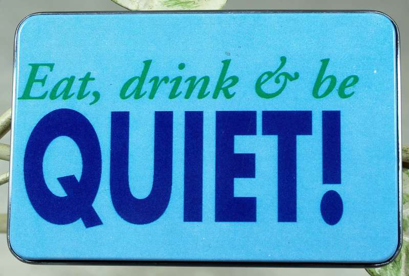 Fridge Magnet - Eat, drink & be Quiet!