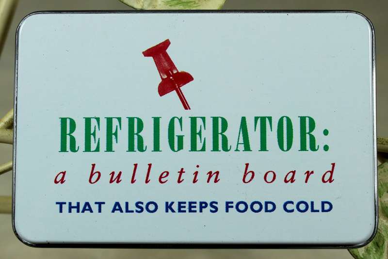 Fridge Magnet - Refrigerator: A bulletin board that also keeps food cold