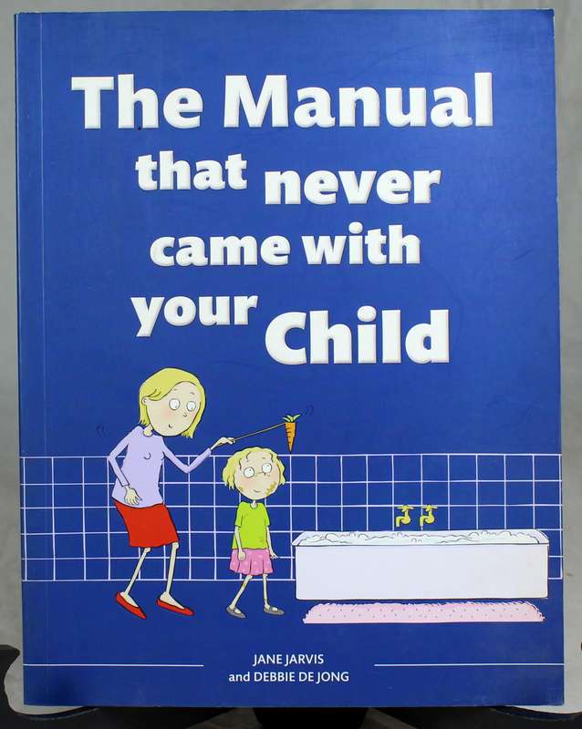 Jane Jarvis - The manual that never came with your child