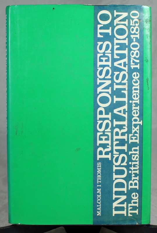 Malcolm Thomis - Responses to industrialization - Britain