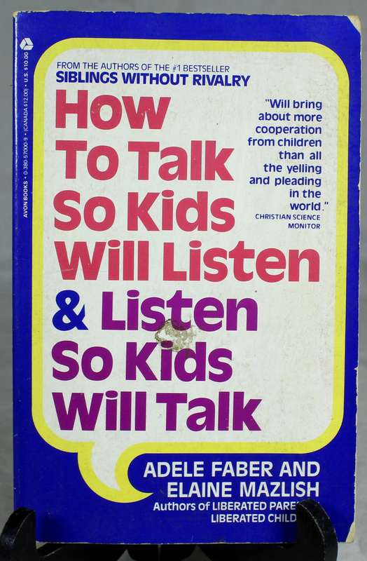 How to talk to kids so they will listen - A Faber