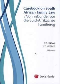CASEBOOK ON SOUTH AFRICAN FAMILY LAW / VONNISBUNDEL OOD DIE SUID AFRIKAANSE FAMILIEREG