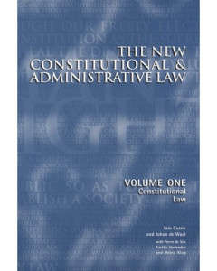The New Constitutional and Administrative Law: Volume One - Iain Currie & Johan de Waal