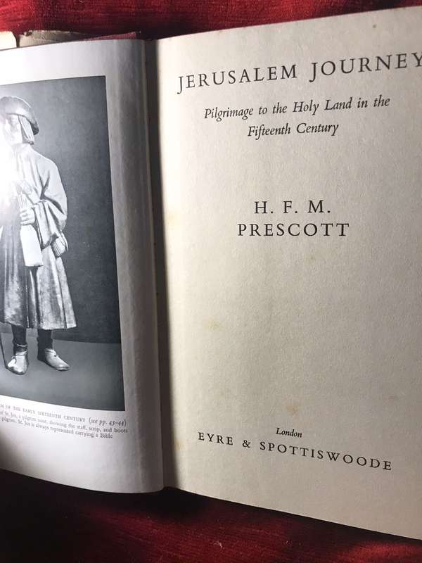 Jerusalem Journey: Pilgrimage to the Holy Land in the 15th Century - HFM Prescott (1954 1st Edition|