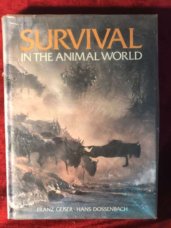 Survival in the Animal World - Franz Geiser & Hans Dossenbach (1985 1st Edition Hardcover)