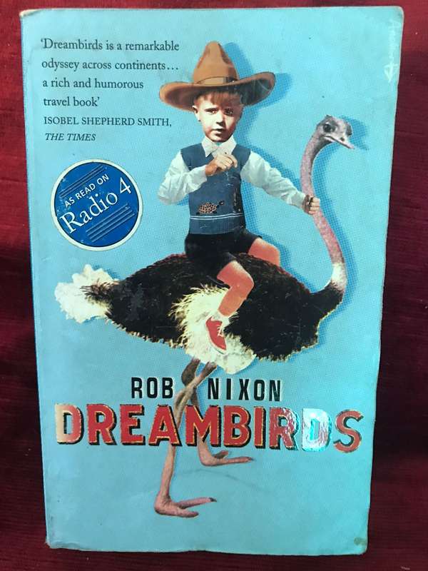 Dreambirds, The Natural History of a Fantasy - Rob Nixon