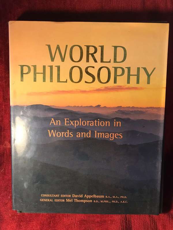 World Philosophy: An Exploration in Words and Images - Mel Thompson &David Applebaum (Editors)
