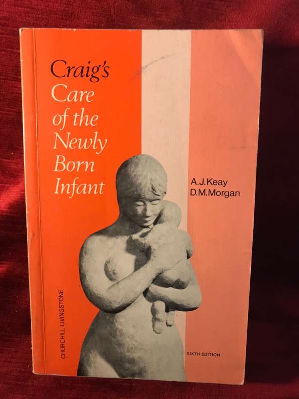 Craig's Care of the Newly Born Infant - AJ Keay & DM Morgan