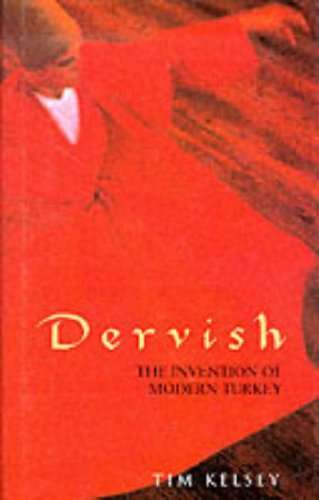 Dervish: The Invention of Modern Turkey - Tim Kelsey (1996 1st Edition Hardcover)
