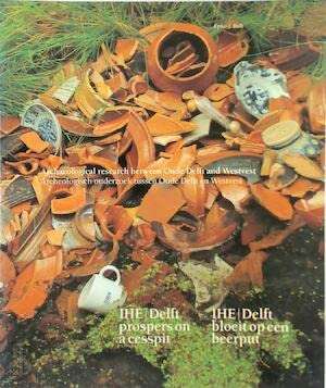 Delft Prospers on a Cesspit: Archaeological Research Between Oude Delft and Westvest