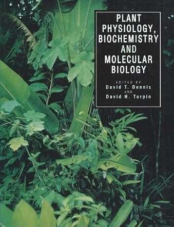 Plant Physiology, Biochemistry and Molecular Biology -  David T. Dennis & David H. Turpin