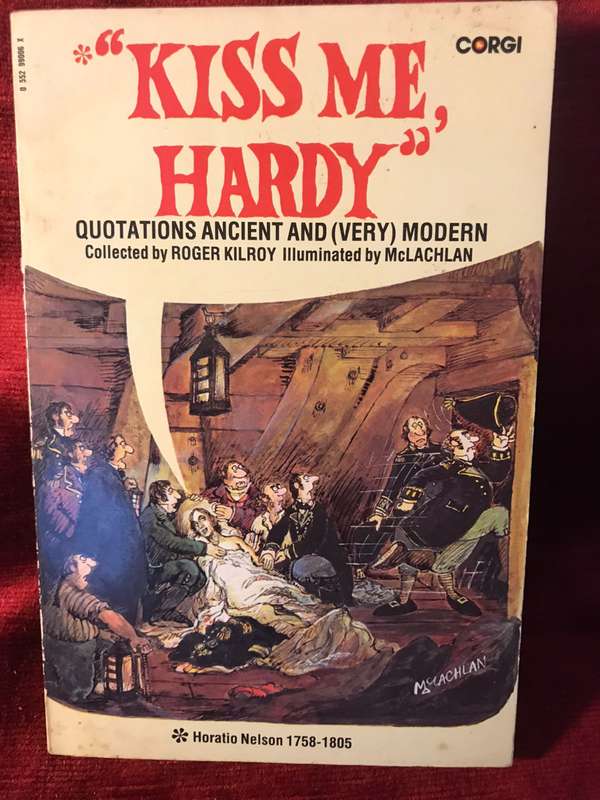 Kiss Me, Hardy: Quotations Ancient and (Very) Modern - Roger Kilroy / McLachlan
