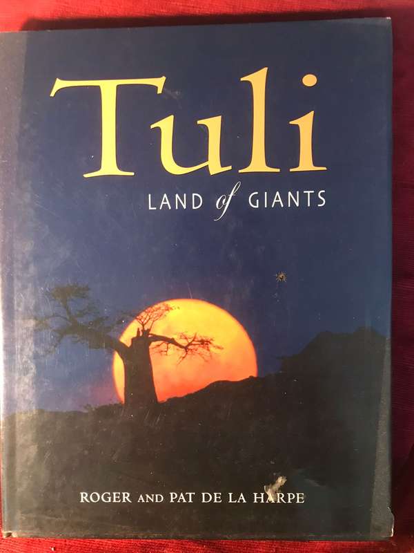 Tuli- Land Of Giants - Roger and Pat De La Harpe (2004 1st Edition Hardcover incl Dustjacket)