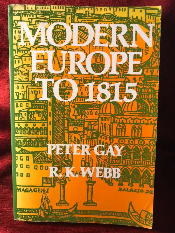 Modern Europe to 1815 - Peter Gay & RK Webb