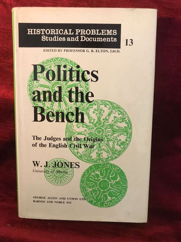 Politics and the Bench: Judges and the Origins of the English Civil War - WJ Jones (1971 1st Ed)