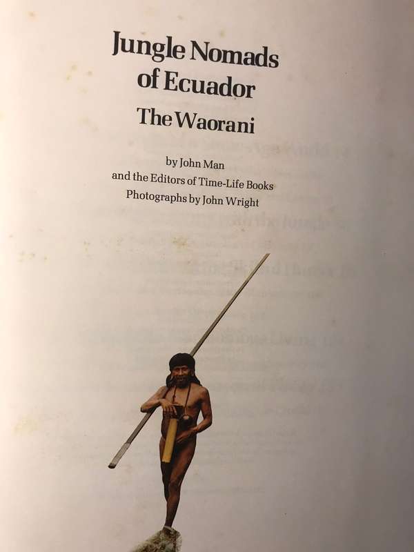 Jungle Nomads of Ecuador: The Waorani - John Man (Time-Life Books)