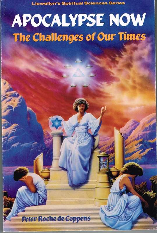 Apocalypse Now: The Challenge of Our Times - Peter Roche de Coppens (Llewellyn's Spiritual Sciences)