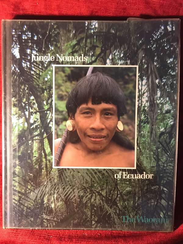 Jungle Nomads of Ecuador: The Waorani - John Man (Time-Life Books)