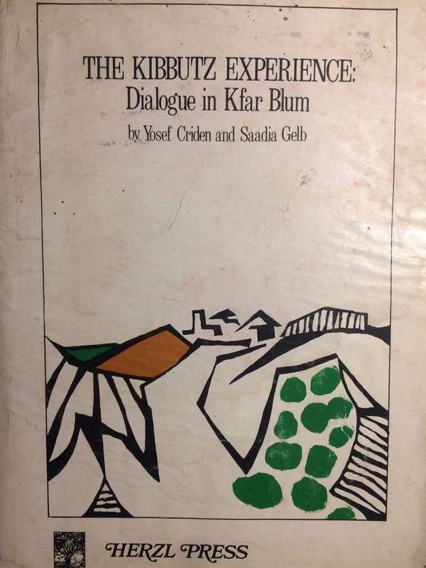 The Kibbutz Experience: Dialogue in Kfar Blum - Yosef Criden & Saadia Gelb (1974 1st Edition) RARE