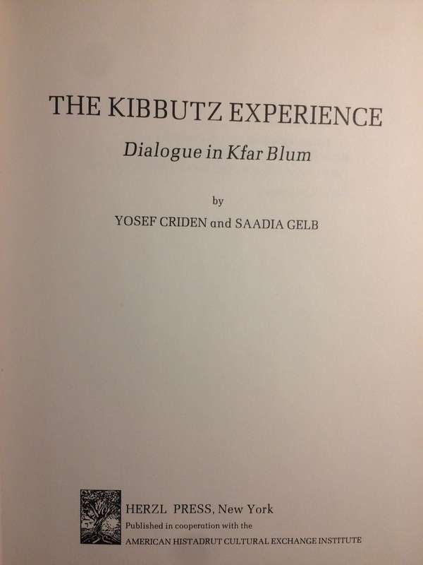 The Kibbutz Experience: Dialogue in Kfar Blum - Yosef Criden & Saadia Gelb (1974 1st Edition) RARE