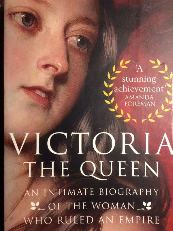 Victoria The Queen: An Intimate Biography of the Woman Who Ruled an Empire - Julia Baird