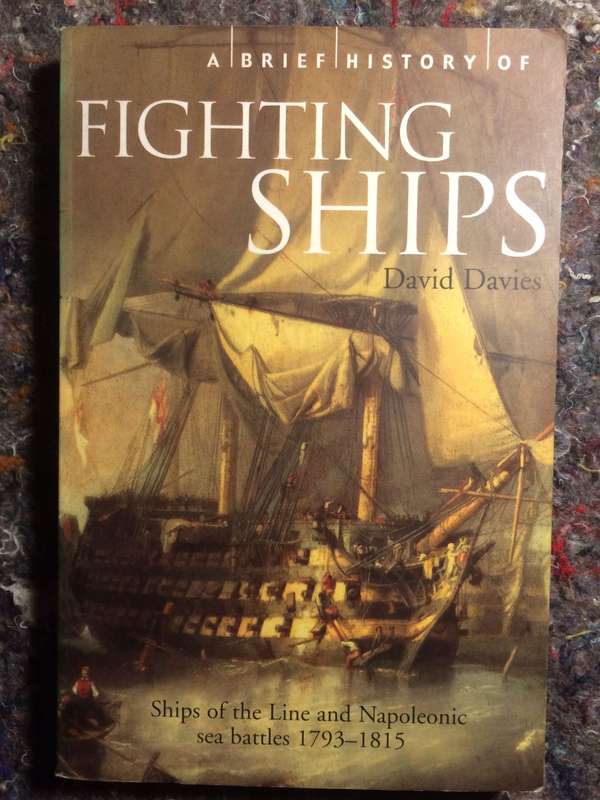 Fighting Ships: Ships of the Line and Napoleonic Sea Battles - David Davies