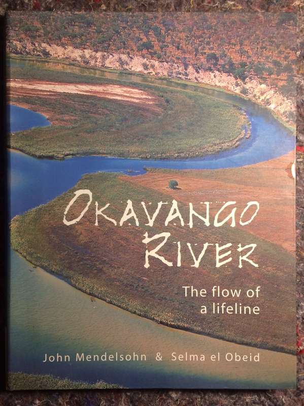 Okavango River: The Flow of a Lifeline - John Mendelsohn & Selma el Obeid