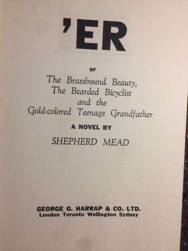 ER: The Brassbound Beauty, the Bearded Bicyclist, and the Gold-Colored Teen-age Grandfather - S Mead