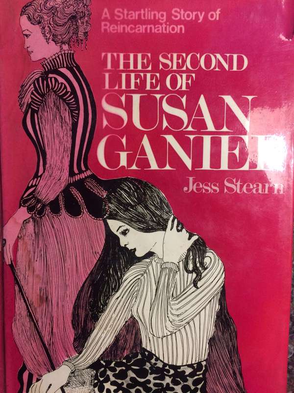 The Second Life of Susan Ganier: A Startling Story of Reincarnation - Jess Stearn (1970 1st Edition)