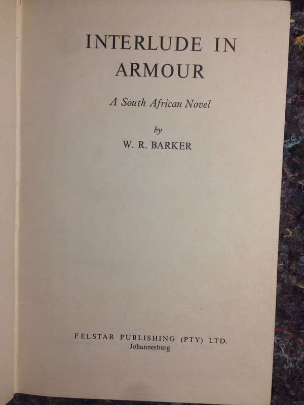Interlude In Armour: A South African Novel - W.R. Barker