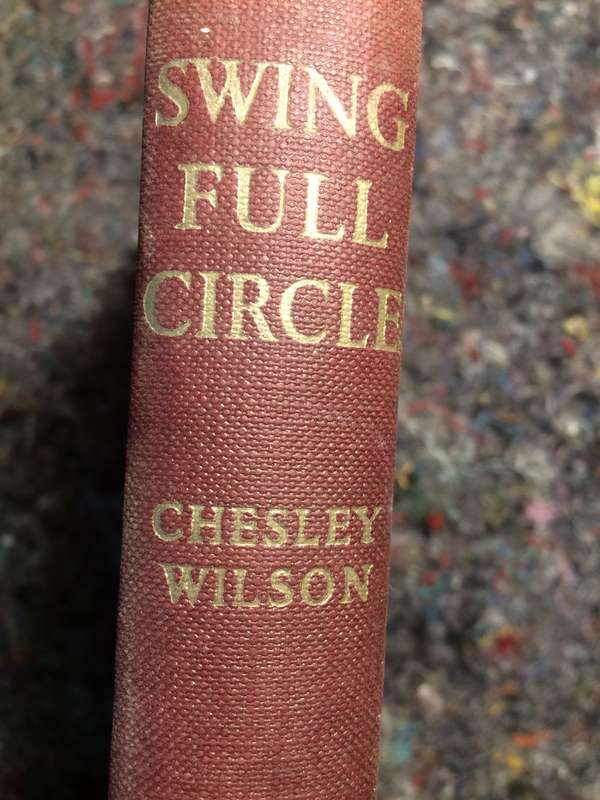 Swing Full Circle - Chesley Wilson (1954 1st Edition Hardcover)