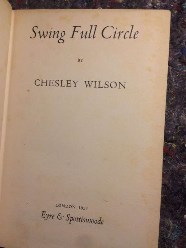 Swing Full Circle - Chesley Wilson (1954 1st Edition Hardcover)