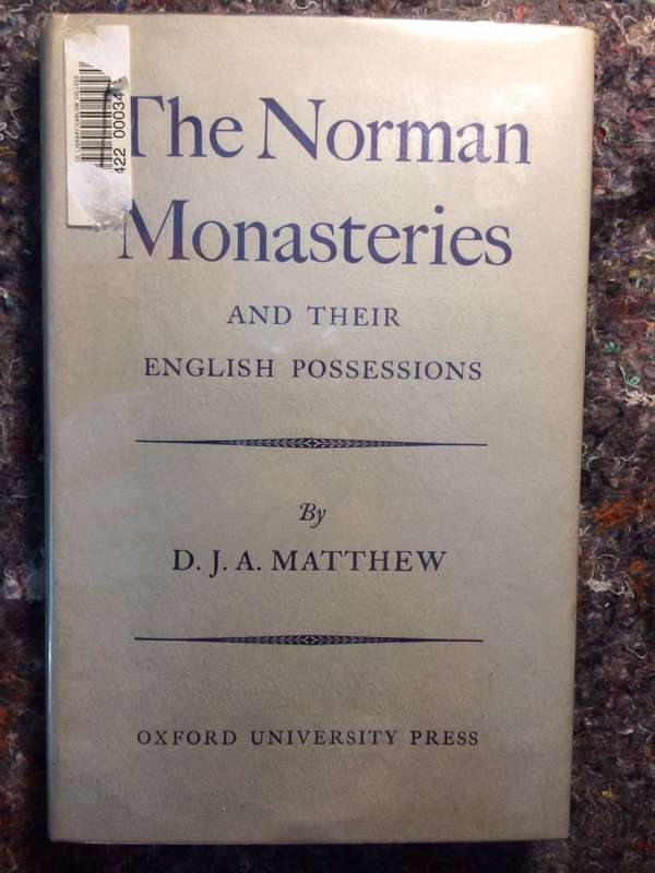The Norman Monasteries and Their English Possessions - DJA Matthew (1963 Hardcover)