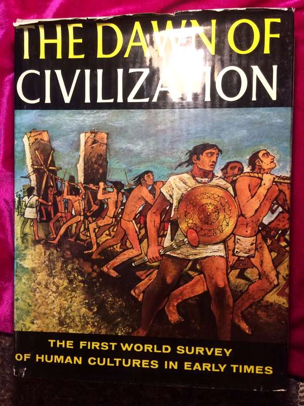 The Dawn of Civilization: The First World Survey of Human Cultures in Early Times - Stuart Piggott