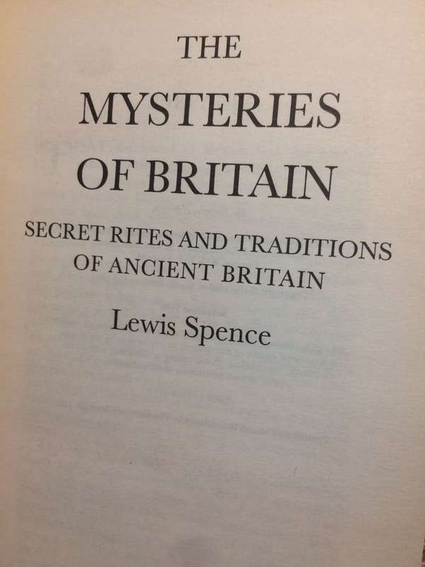 The Mysteries of Britain: Secret Rites and Traditions of Ancient Britain - Lewis Spence