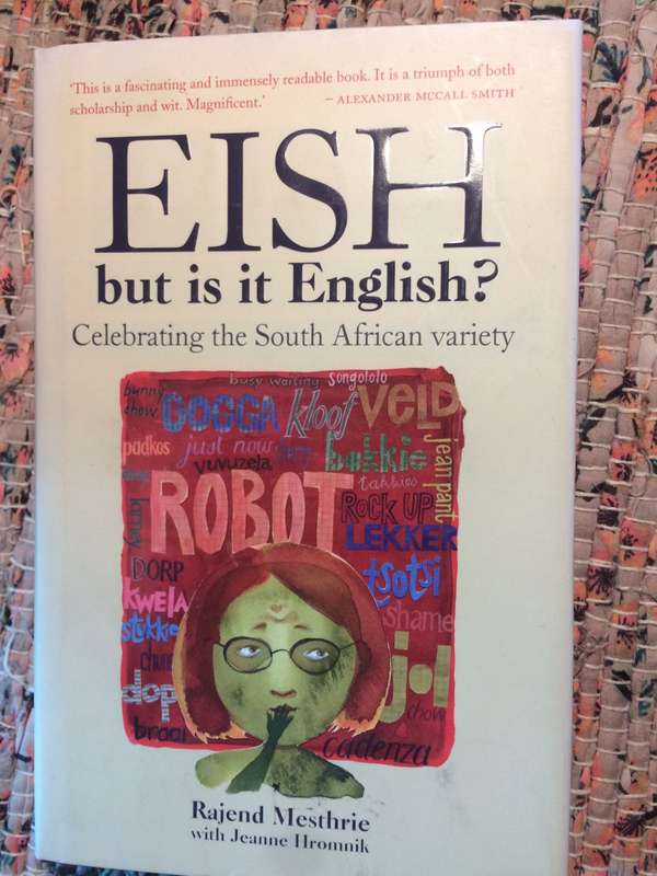 Eish, But Is It English? - Celebrating The South African Variety by Rajend Mesthrie & Jeanne Hromnik
