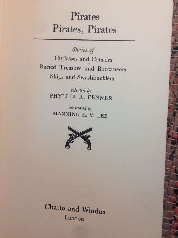Pirates, Pirates, Pirates: Cutlasses & Corsairs, Buried Treasure & Buccaneers, Ships & Swashbucklers