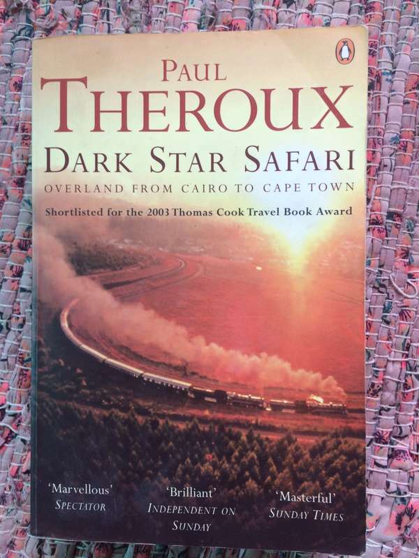Dark Star Safari: Overland from Cairo to Cape Town - Paul Theroux