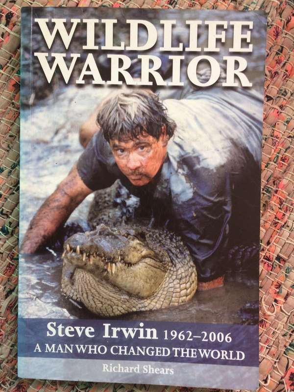 Wildlife Warrior: Steve Irwin, 1962-2006 - A Man Who Changed the World - Richard Shears