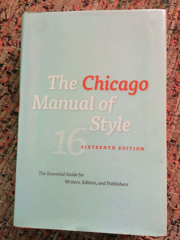 The Chicago Manual of Style: The Essential Guide for Writers, Editors and Publishers - 16th Edition