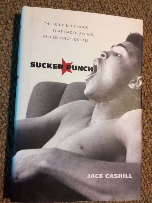 Sucker Punch: The Hard Left Hook That Dazed Ali and Killed King's Dream - Jack Cashill (2006 1st Ed)