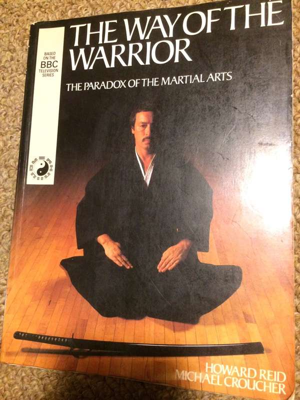 Way of the Warrior: The Paradox of the Martial Arts - Howard Reid & Michael Croucher (1983 1st Ed)